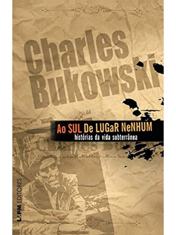 Ao Sul de lugar nenhum - Charles Bukowski