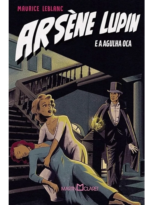 Arsène Lupin e a agulha oca - Maurice Leblanc