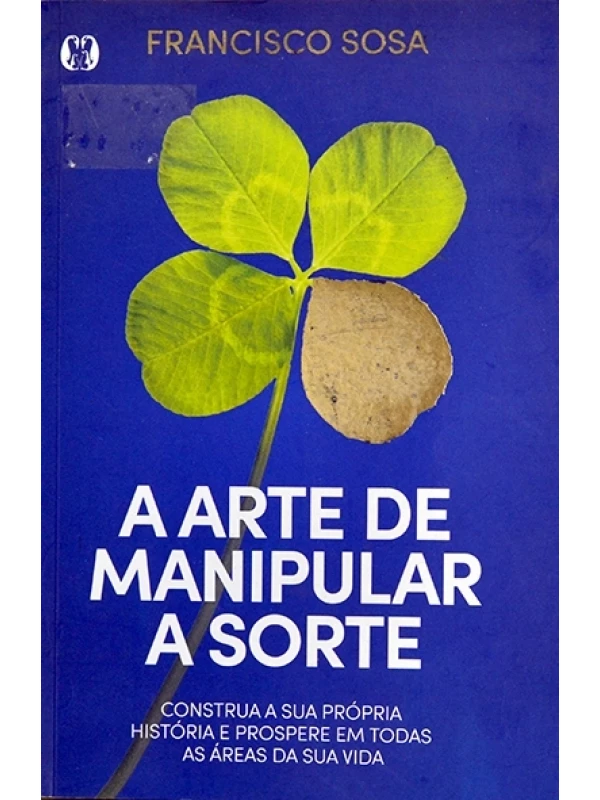 A Arte de manipular a sorte - Francisco Sosa