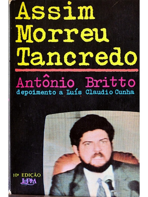 Assim morreu Tancredo - Antônio Britto