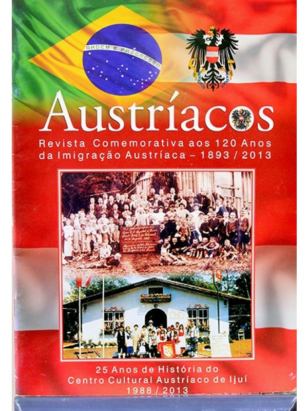 Austríacos - Revista comemorativa aos 120 ans da imigração austríaca - 1893/2013