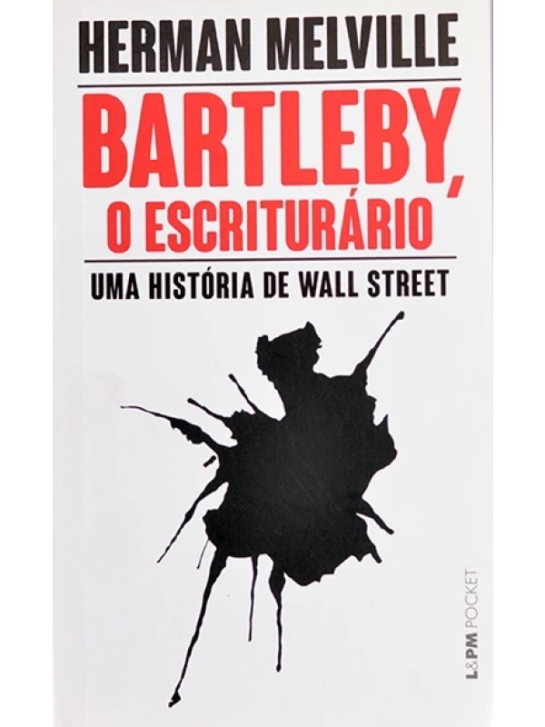 Bartleby, o escriturário - Uma história de Wall Street - Herman Melville