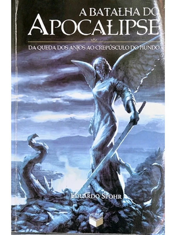 A Batalha do Apocalipse - Da queda dos anjos ao crepúsculo do mundo - Eduardo Spohr
