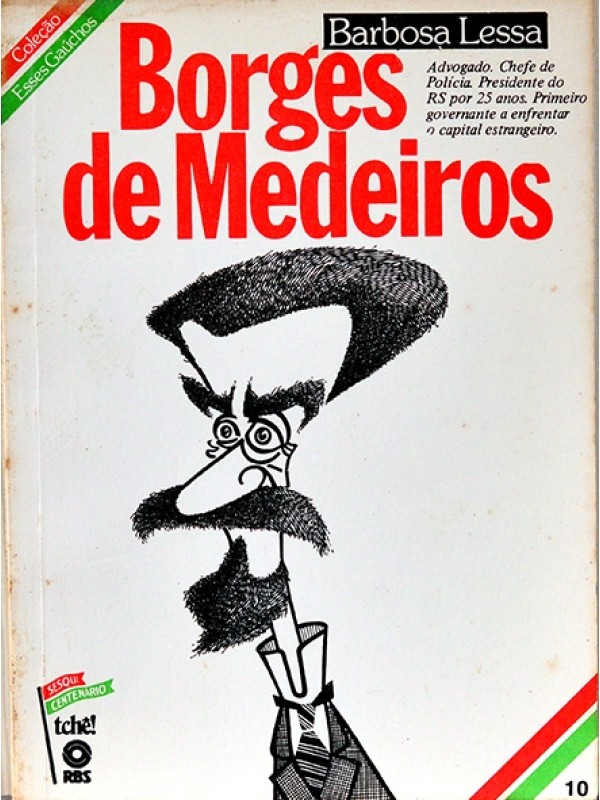 Borges de Medeiros - Barbosa Lessa - Coleção Esses gaúchos Nº 10