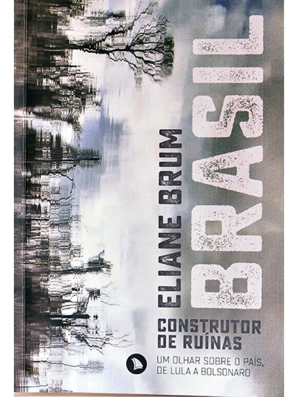 Brasil - Construtor de ruínas - Eliane Brum