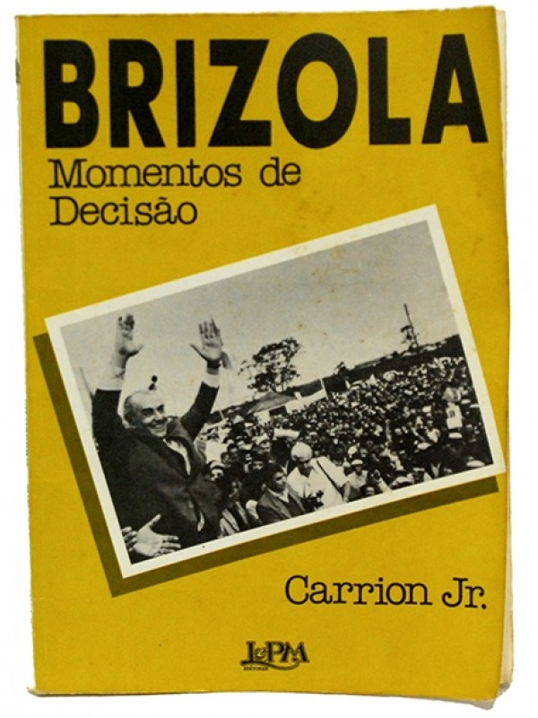 Brizola - Momentos de decisão - Carrion Jr.