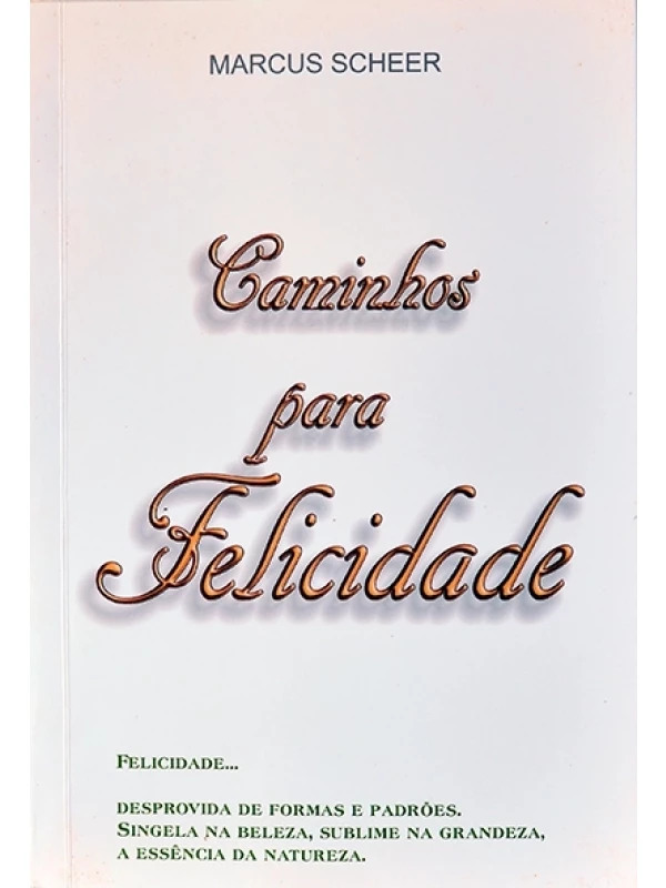 Caminhos para felicidade - Marcus Scheer