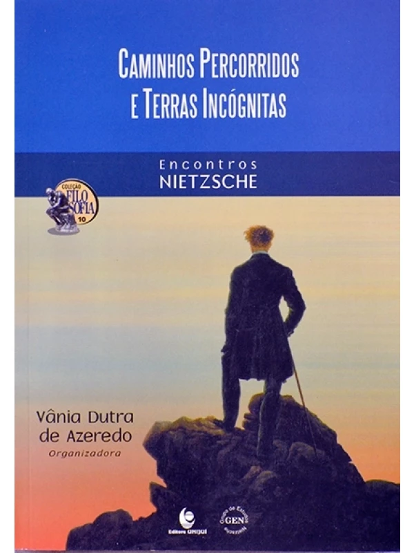 Caminhos percorridos e terras incógnitas -  Encontros Nietzsche - Vânia Dutra de Azeredo