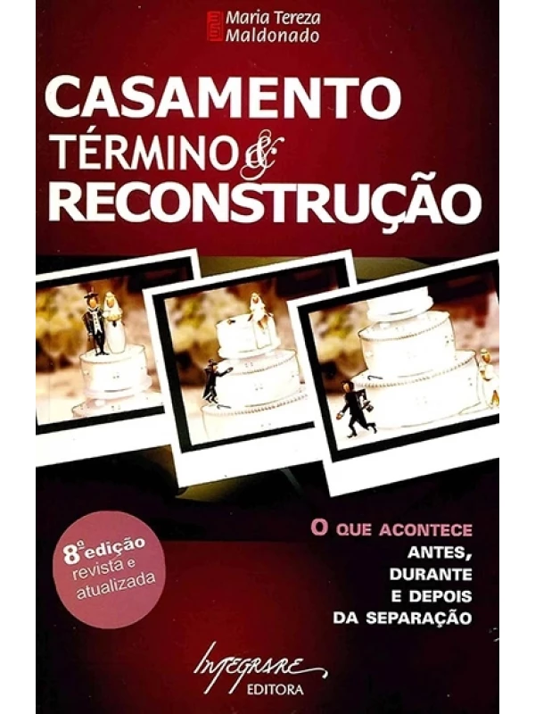 Casamento - término e reconstrução - Maria Tereza Maldonado