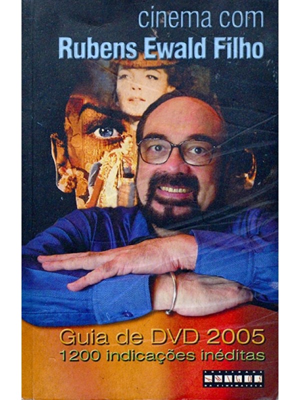 Cinema com Rubens Ewald Filho - Guia de Dvd 2005 - Rubens Ewald Filho