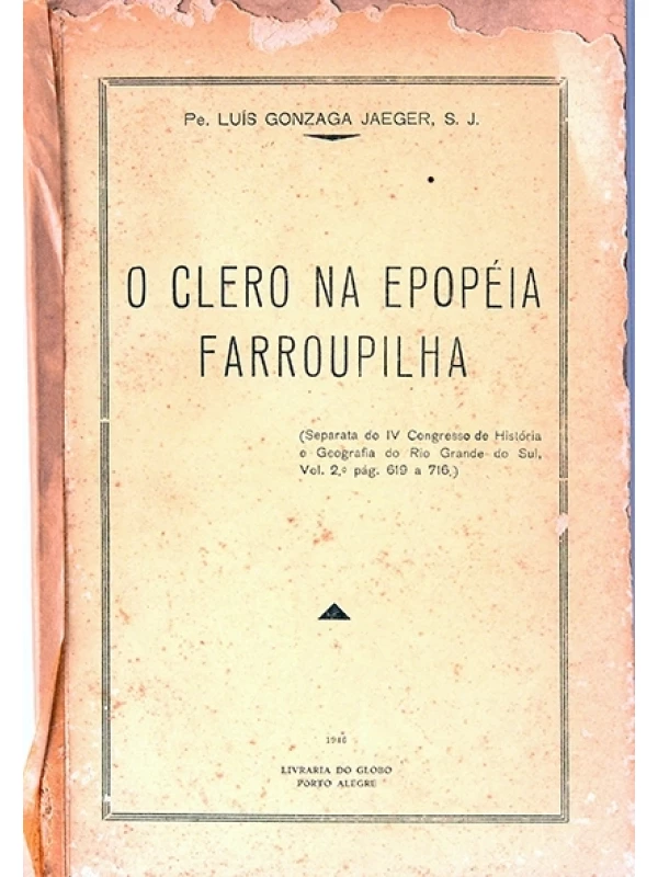 O Clero na Epopéia Farroupilha - Pe. Luis Gonzaga Jaeger