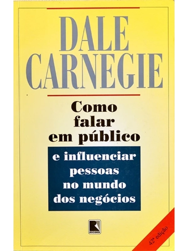 Como falar em público e influenciar pessoas no mundo dos negócios - Dale Carnegie