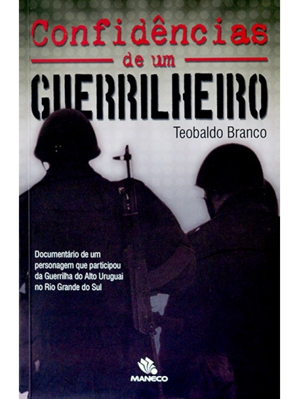 Confidências de um guerrilheiro - Teobaldo Branco