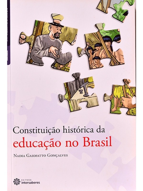 Constituição histórica da educação no Brasil - Nadia Gonçalves