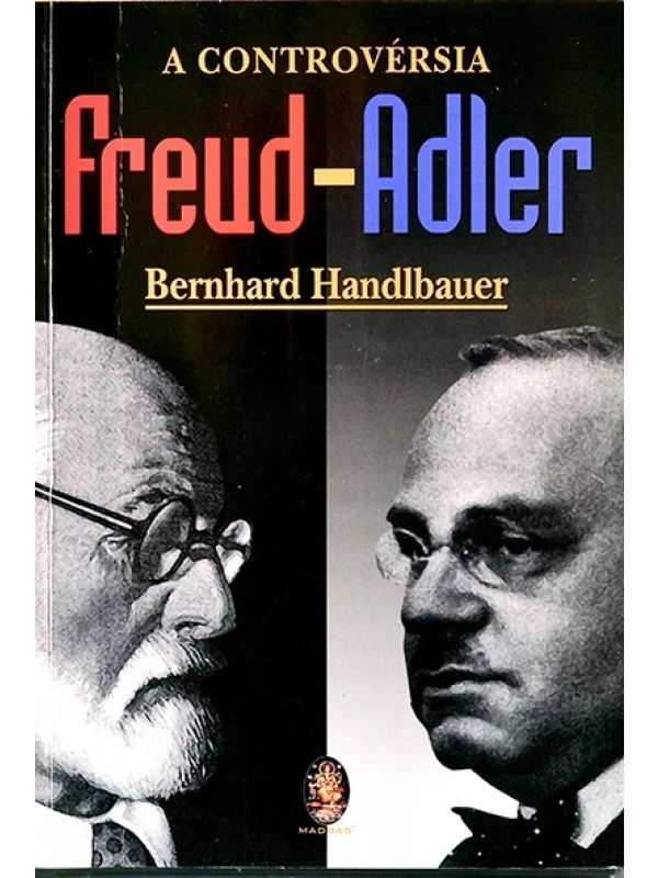 A controvérsia Freud-Adler - Bernhard Handlbauer