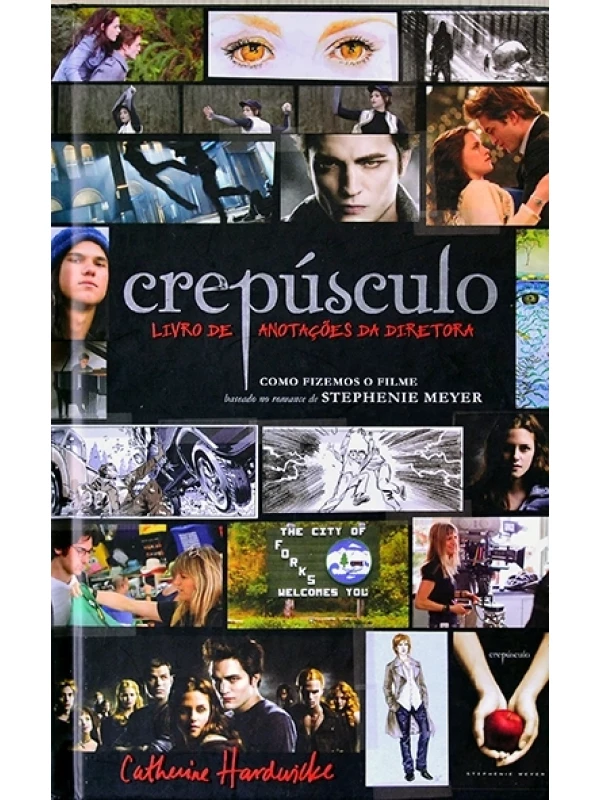 Crepúsculo - Livro de anotações da diretora - Catherine Hardwicke