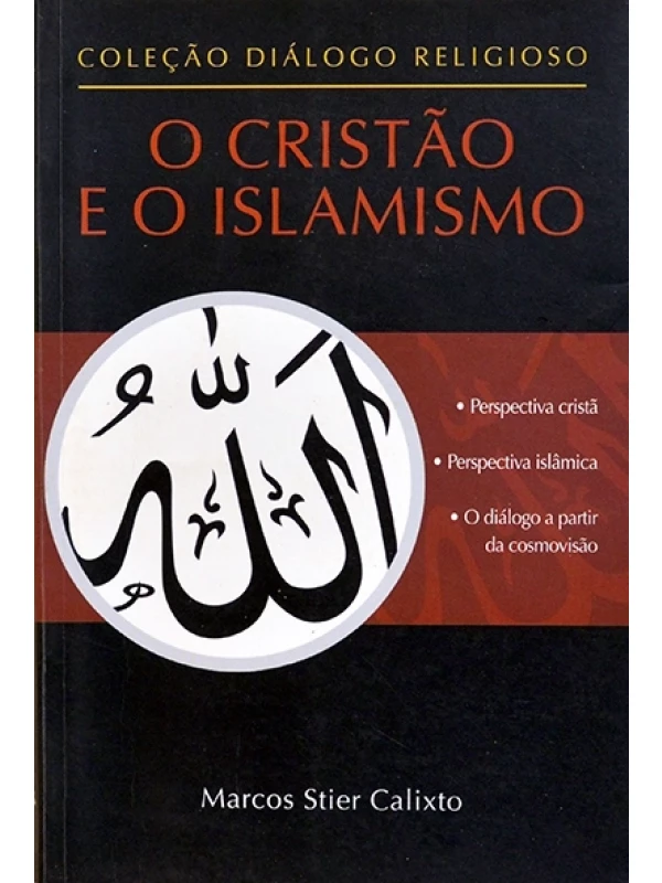 O Cristão e o islamismo - Marcos Stier Calixto