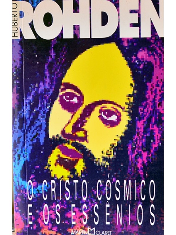 O Cristo cósmico e os essênios - Huberto Rohde