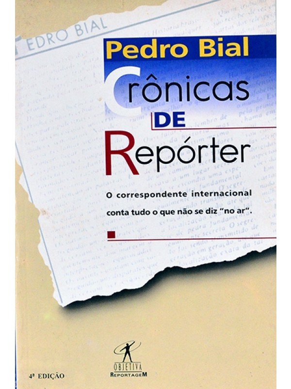 Crônicas de repórter - Pedro Bial