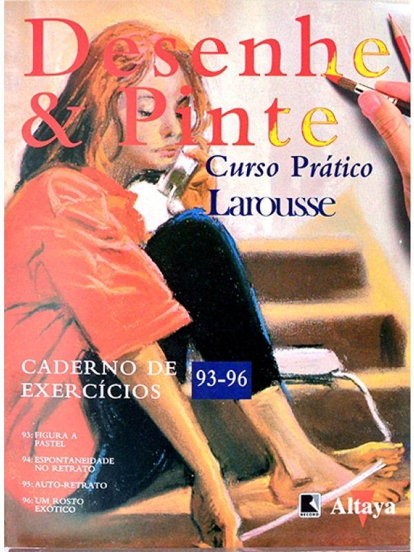 Desenhe e pinte - Curso prático Larousse - Caderno de exercícios 93 - 96