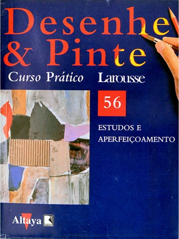 Desenhe e pinte Nº 56 - Curso prático Larousse - Estudos e aperfeiçoamento