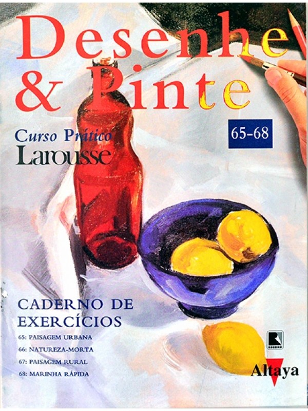 Desenhe e pinte - Curso prático Larousse - Caderno de exercícios 65 - 68