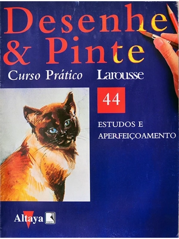 Desenhe e pinte Nº 44 - Curso prático Larousse - Estudos e aperfeiçoamento