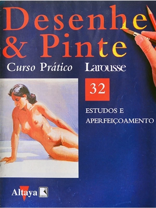 Desenhe e pinte Nº 32 - Curso prático Larousse - Estudos e aperfeiçoamento