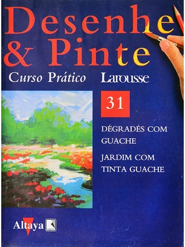 Desenhe e pinte Nº 31 - Curso prático Larousse - Dégradés com guache - Jardim com tinta guache