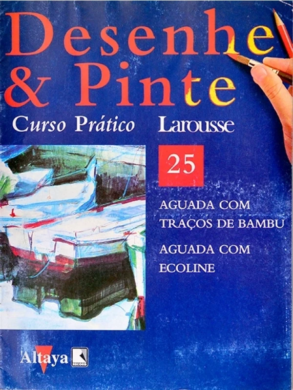 Desenhe e pinte Nº 25 - Curso prático Larousse - Aguada com traços de bambu - Aguada com ecoline