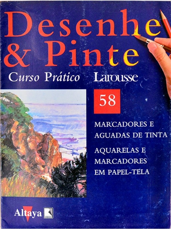 Desenhe e pinte Nº 58 - Curso prático Larousse - Marcadores e aguadas de tinta - Aquarelas e marcadores em papel tela
