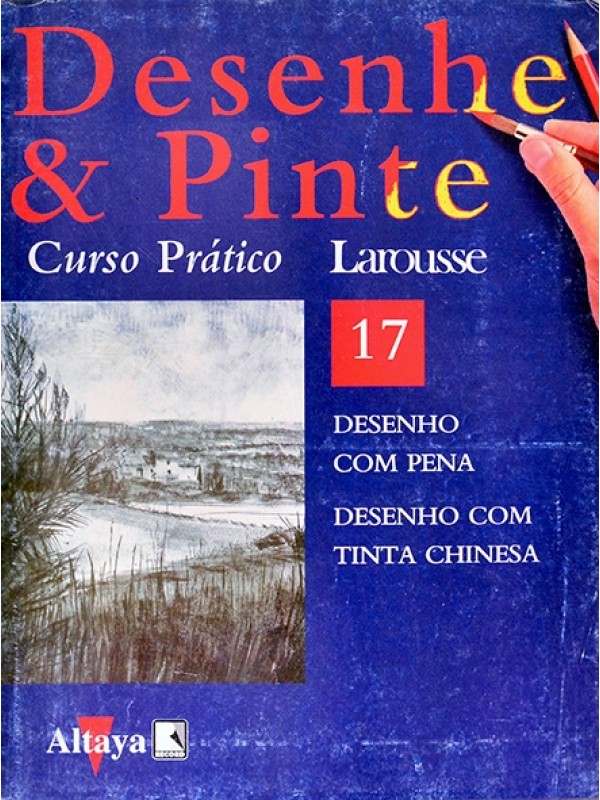 Desenhe e pinte Nº 17 - Curso prático Larousse - Desenho com pena - Desenho com tinta chinesa