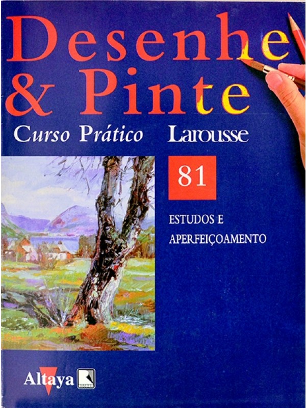 Desenhe e pinte Nº 81 - Curso prático Larousse - Estudos e aperfeiçoamento