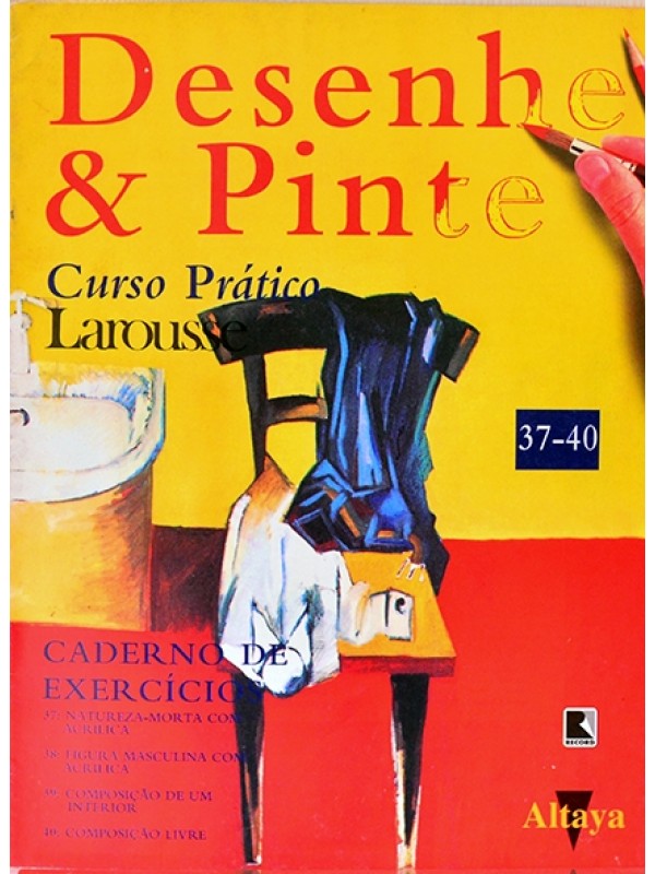 Desenhe e pinte - Curso prático Larousse - Caderno de exercícios  37-40