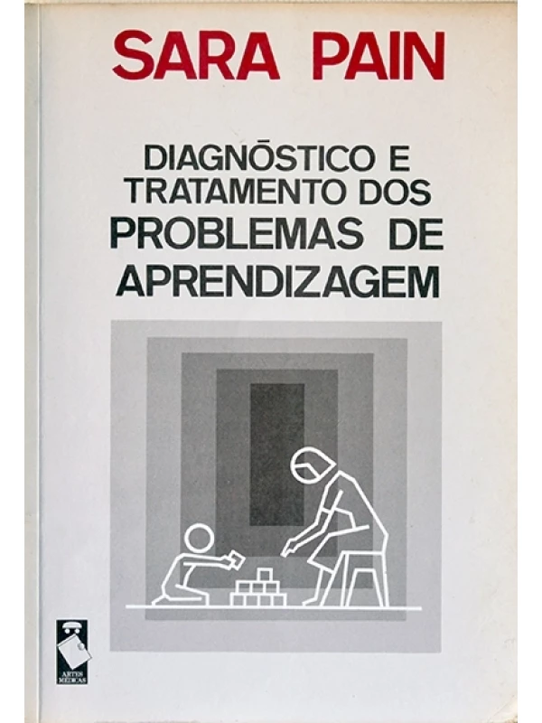 Diagnóstico e tratamento dos problemas de aprendizagem - Sara Pain