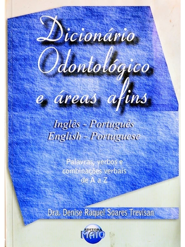 Dicionário Odontológico e áreas afins - Inglês-português/english-portuguese