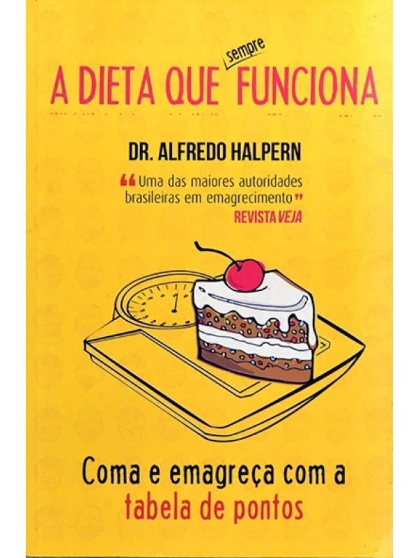 A Dieta que sempre funciona - Dr. Alfredo Halpern