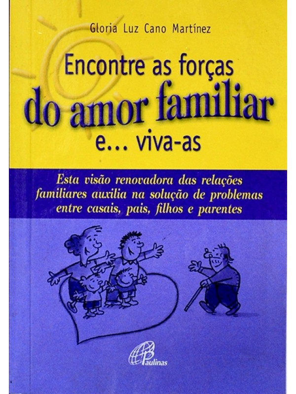 Encontre as forças do amor familiar e... viva-as - Gloria Martínez