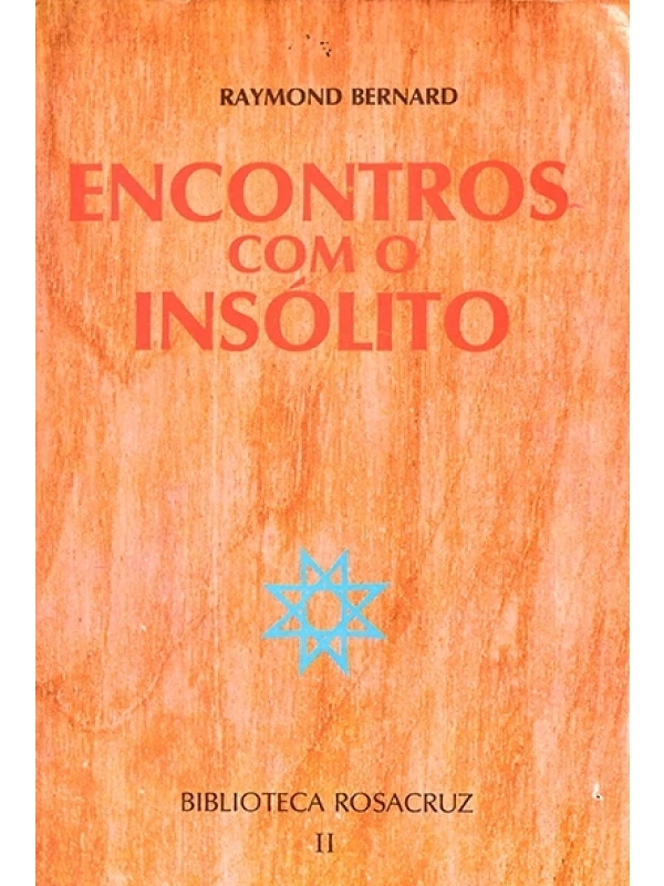 Encontros com o insólito - Raymond Bernard