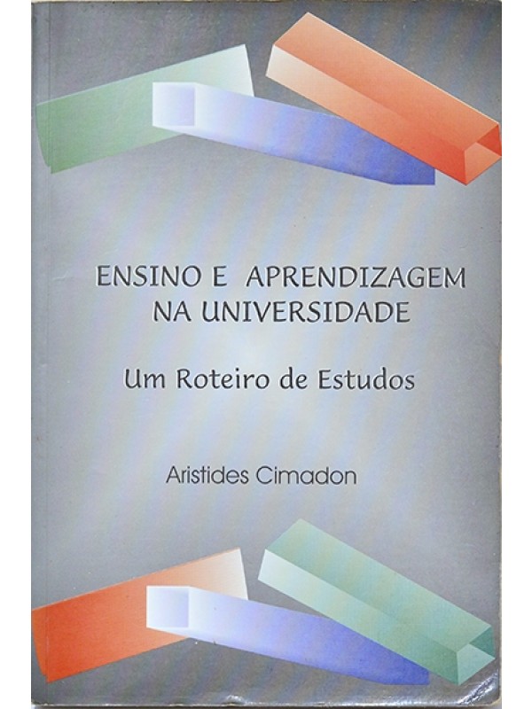 Ensino e Aprendizagem na Universidade - Aristídes Cimadon