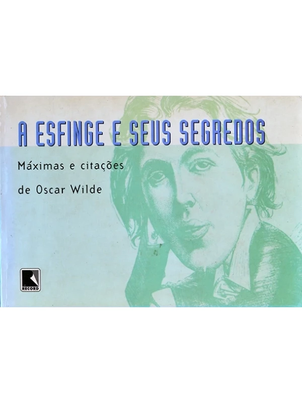 A Esfinge e seus segredos  -  Máximas e citações de Oscar Wilde