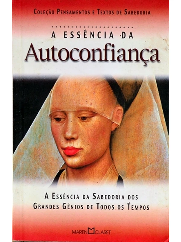 A Essência da autoconfiança - Coleção Pensamentos e textos de sabedoria
