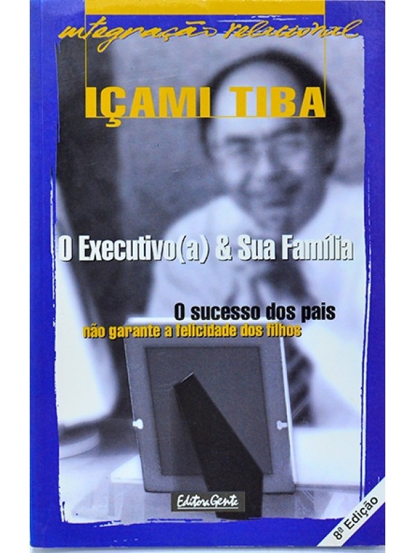 O Executivo (a) & sua família - Içami Tiba