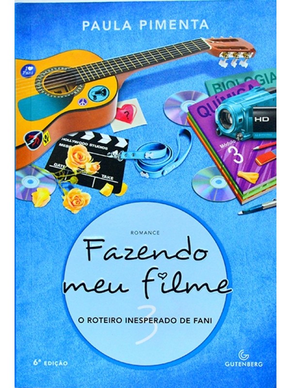 Fazendo meu filme 3 - O Roteiro inesperado de Fani - Paula Pimenta