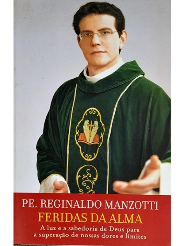 Feridas da alma - Pe Reginaldo Manzotti
