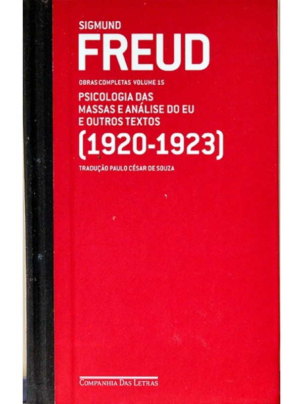 Sigmund Freud - Obras completas - Volume 15 - Psicologia das massas e análise do eu e outros textos (1920-1923)