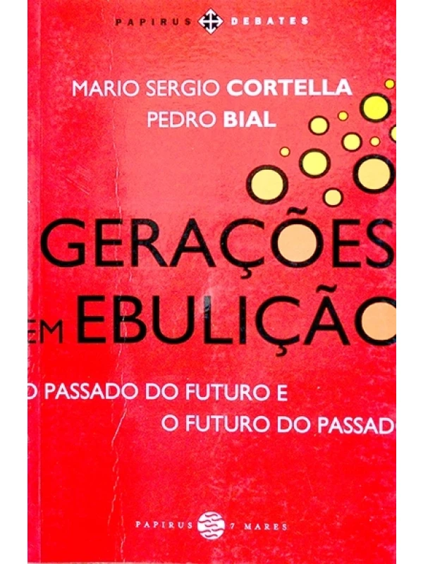 Gerações em ebulição - Mario Sergio cortella e Pedro Bial