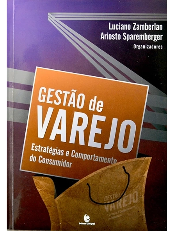 Gestão de varejo -  estratégias e comportamento do consumidor - Luciano Zamberlan e Ariosto Sparemberger