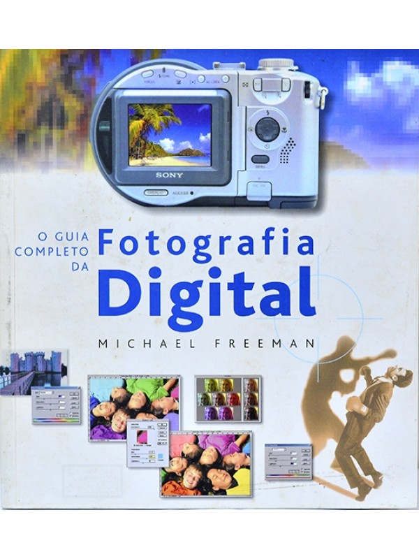 O Guia completo da fotografia digital - Michael Freeman