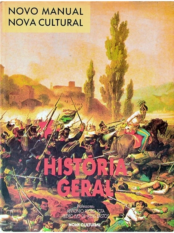 História geral - Antônio Pedro Tota e Pedro Ivo De Assis Bastos